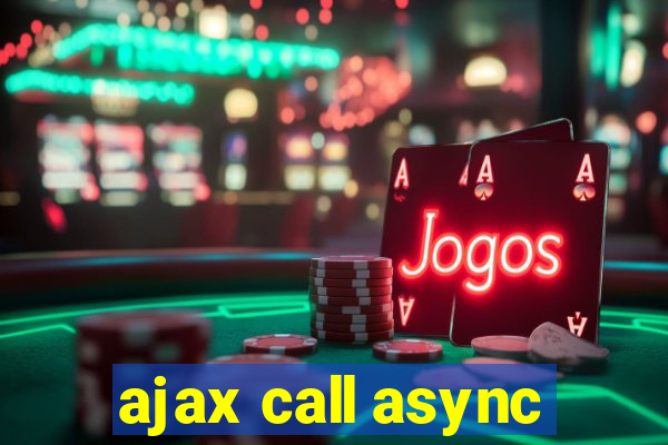 ajax call async